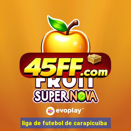 liga de futebol de carapicuiba